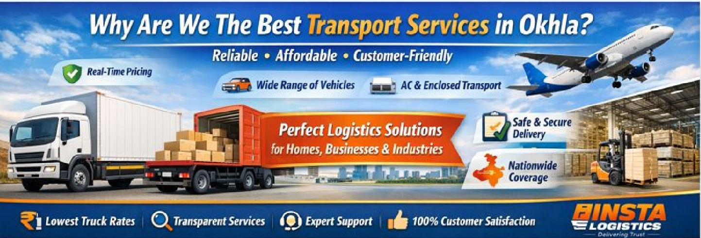 Why Are We The Best Transport Services in Okhla?
